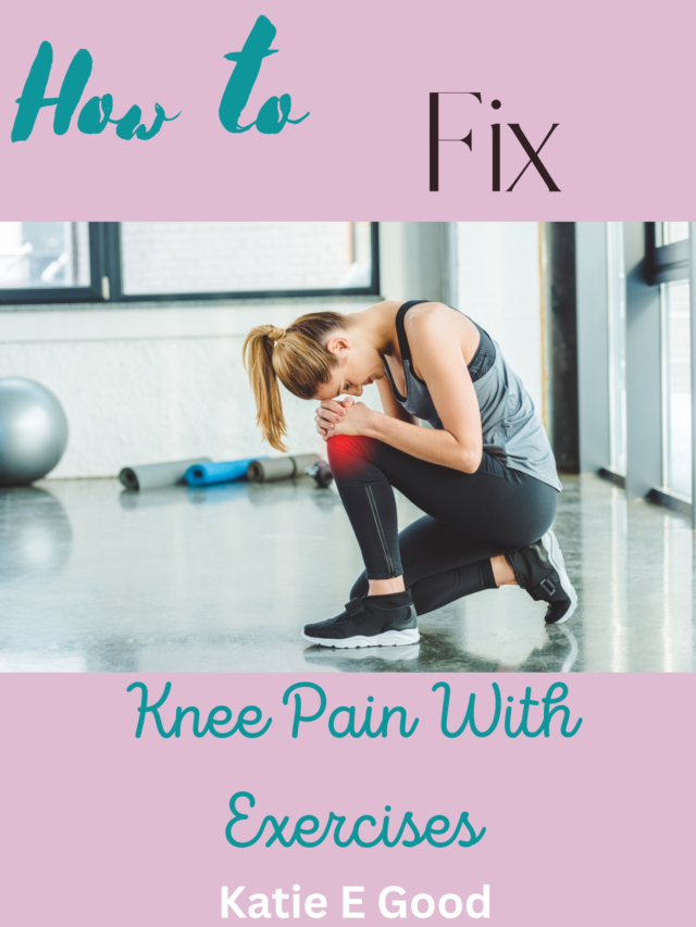 How To Fix Knee Pain With Exercises